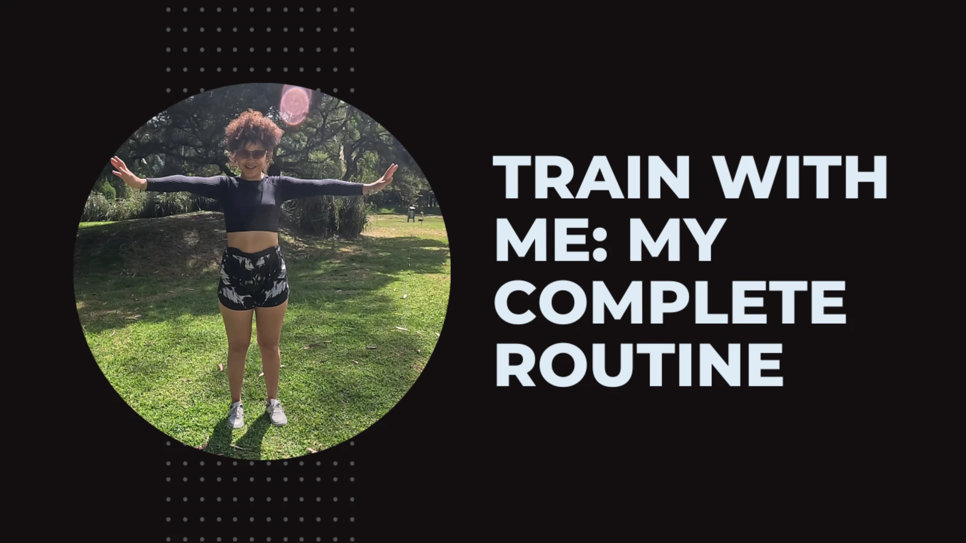 Train with Me: My Complete Routine