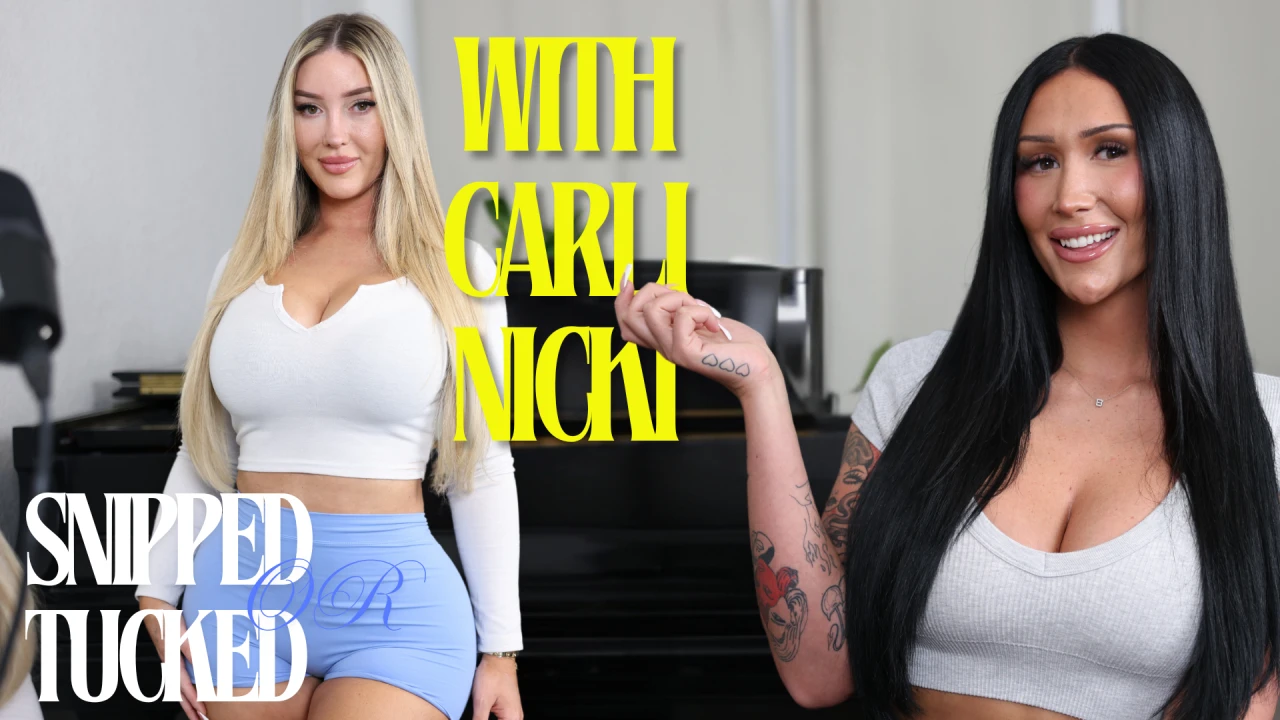 Snipped or Tucked: [S1 EP5] Carli Nicki