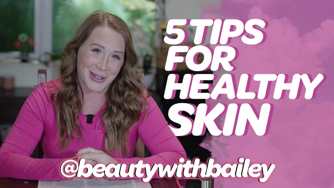 5 Tips For Healthy Skin