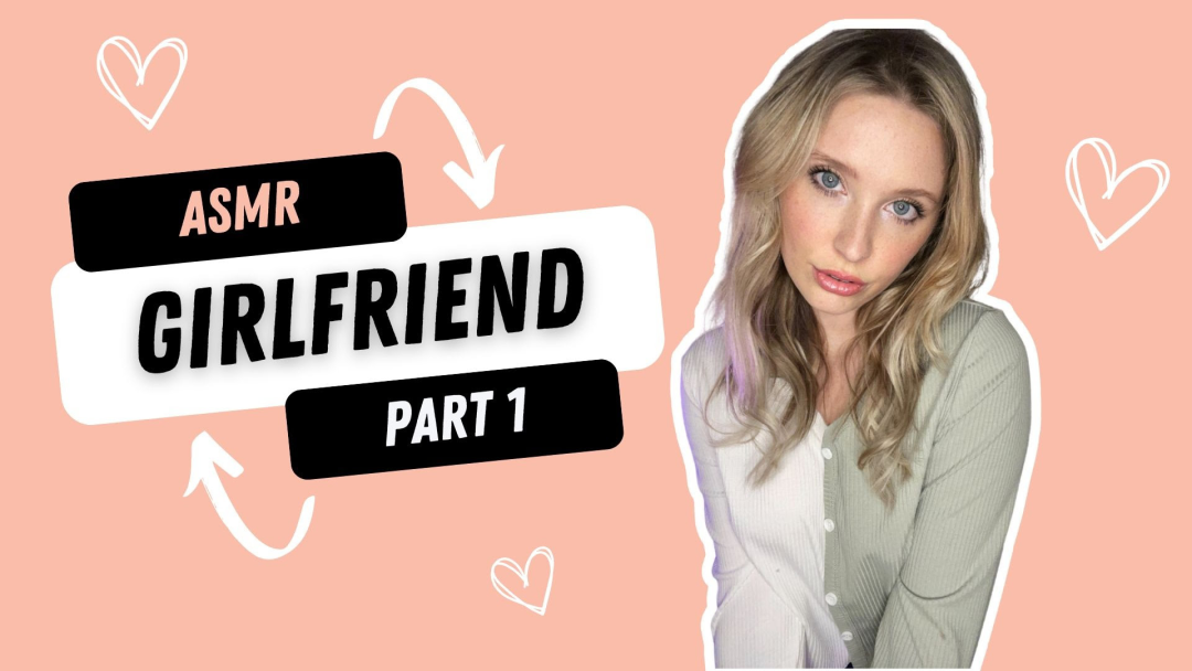 ASMR Girlfriend Roleplay (PART 1)
