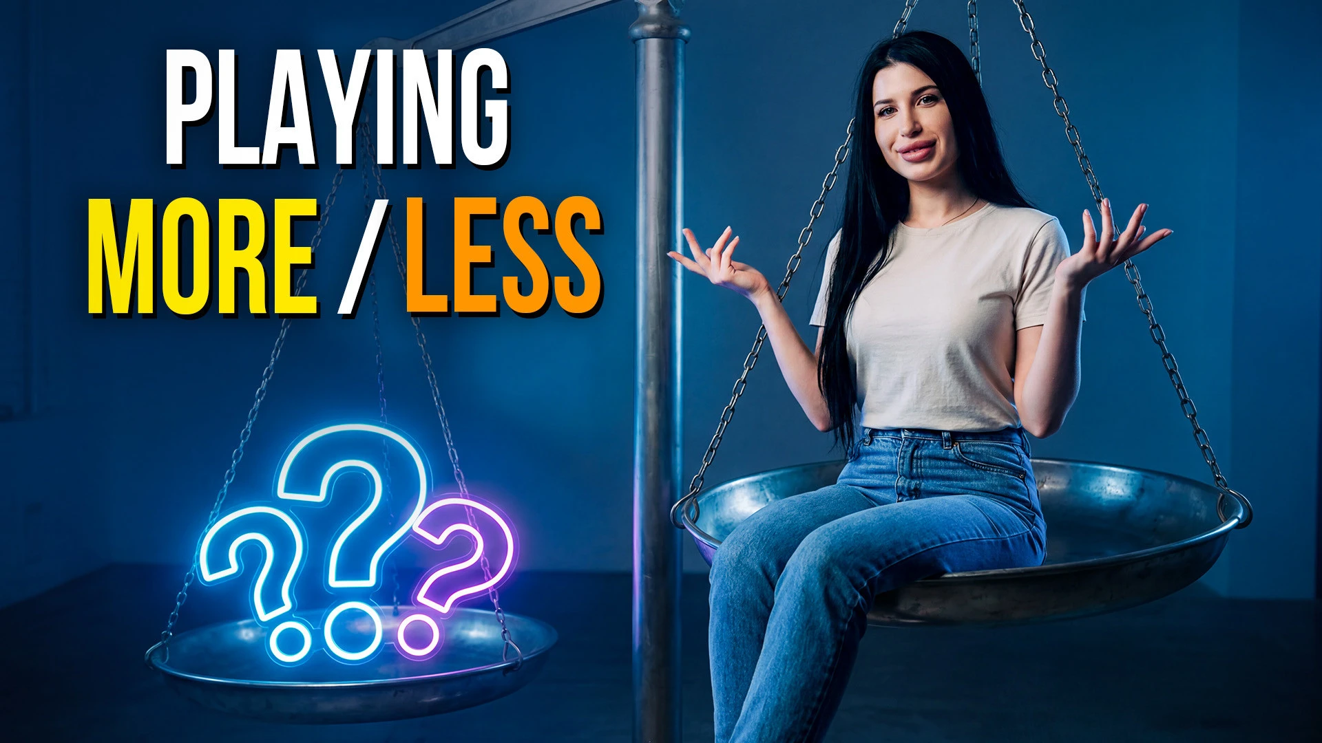 Playing More/Less